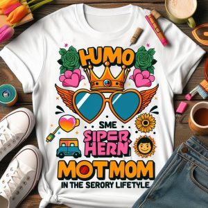 Add Humor to Mother’s Day with Funny T-Shirts: A Fashion Guide for Loving Daughters