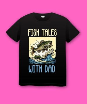 Fish Tales with Dad Fishing T-shirt for Fathers Day Plus Size Shirts