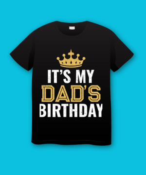 It’s My Dad’s Birthday Fathers Day Plus Size Shirts