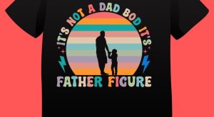 It’s not a Dad Bod It’s Father Figure Vintage Plus Size T-shirts