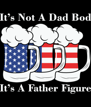 Not A Dad Bod Its Father Figure Beer 4th July Patriotic -99695627 Plus Size Shirts