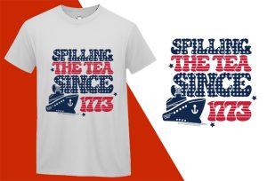 Spilling The Tea Since 1773 T-shirts, 4th July T shirts, USA Independence Day, Patriotic Shirts, Oversize Plus size T-shirts (10) White Tee Plus Size Shirts