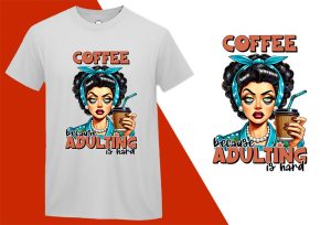 Adulting is Hard, Grumpy Pin-up Housewife Funny T-shirt, Sarcastic Humor T shirt Tee T-shirt Plus Size Shirts