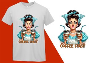 Coffee First, Grumpy Pin-up Housewife Funny T-shirt, Sarcastic Humor T shirt Tee T-shirt Plus Size Shirts
