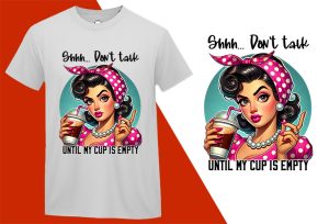 Don’t Talk Until My Cup Empty, Grumpy Pin-up Housewife Funny T-shirt, Sarcastic Humor T shirt Tee T-shirt Plus Size Shirts