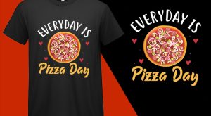 Everyday is Pizza Day, Funny Pizza Food Lovers T shirt T-shirt Plus Size Shirts