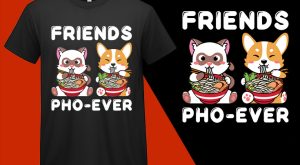 Friends PHOEver Pho Sho, Funny Kawaii Food T shirt for Kids Boys Girls Women Men T-shirt Plus Size Shirts