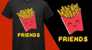 Fries Best Friends, Funny T-shirts for Men Women Kids T-shirt Plus Size Shirts