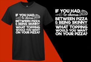 Funny Pizza Quote Food Lovers T shirt T-shirt Plus Size Shirts