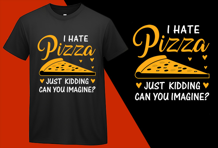 I Hate Pizza Just Kidding Can You Imagine, Funny Pizza Food Lovers T shirt T-shirt Plus Size Shirts