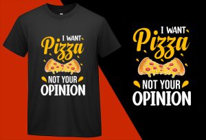 I want Pizza not your Opinion, Funny Pizza Food Lovers T shirt T-shirt Plus Size Shirts