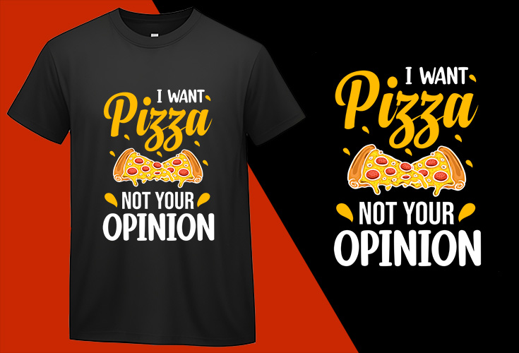 I want Pizza not your Opinion, Funny Pizza Food Lovers T shirt T-shirt Plus Size Shirts