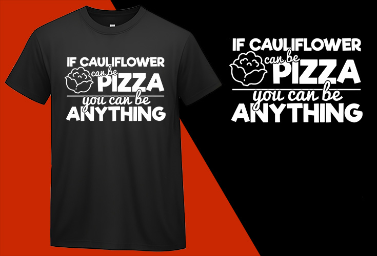 If Cauliflower can be Pizza You can be Anything, Funny Pizza Food Lovers T shirt T-shirt Plus Size Shirts