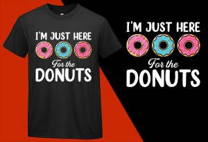 I’m just here for the Donuts T shirt T-shirt Plus Size Shirts