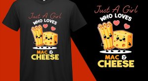 Just A Girl Who Loves Mac And Cheese Funny T shirt T-shirt Plus Size Shirts