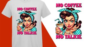 No Coffee No Talkie, Grumpy Pin-up Housewife Funny T-shirt, Sarcastic Humor T shirt Tee T-shirt Plus Size Shirts