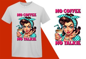 No Coffee No Talkie, Grumpy Pin-up Housewife Funny T-shirt, Sarcastic Humor T shirt Tee T-shirt Plus Size Shirts