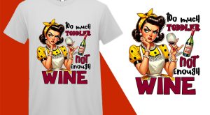 Not Enough Wine, Grumpy Pin-up Housewife Funny T-shirt, Sarcastic Humor T shirt Tee T-shirt Plus Size Shirts