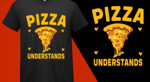 Pizza understands, Funny Pizza Food Lovers T shirts T-shirt Plus Size Shirts