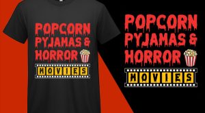 Popcorn Pajamas And Horror Movies, Funny Popcorn Lovers T shirt T-shirt Plus Size Shirts