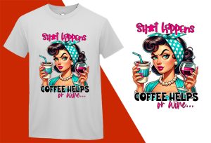 Shit Happems Coffee Helps Wine,, Grumpy Pin-up Housewife Funny T-shirt, Sarcastic Humor T shirt Tee T-shirt Plus Size Shirts