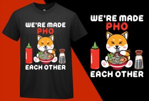 Were Made Pho Each Other, Funny Kawaii Food T shirt for Kids Boys Girls Women Men T-shirt Plus Size Shirts