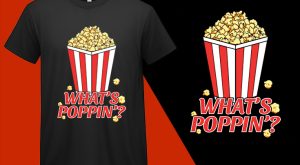 Whats poppin Popcorn Gift Cinema, Funny Popcorn Lovers T shirt T-shirt Plus Size Shirts