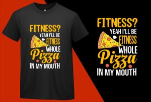 Yeah I’ll be Fitness whole Pizza in My Mouth, Funny Pizza Food Lovers T shirt T-shirt Plus Size Shirts