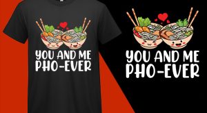 You And Me Pho Ever, Funny Kawaii Food T shirt for Kids Boys Girls Women Men T-shirt Plus Size Shirts