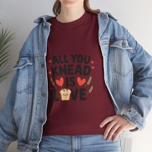 All You knead is Love, Valentines Day T-shirt