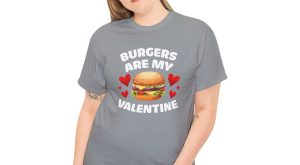 Burgers Are My Valentine, Valentines Day T-shirt