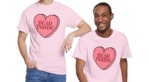 Dead Inside Valentine, Valentines Day T-shirt