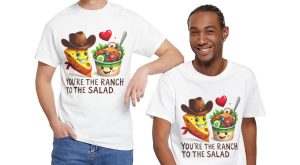 Funny Food Pun Valentines Day T-shirt, Ranch to The Salad