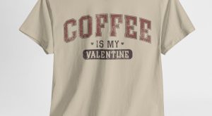 Funny Valentines Day T-shirt, Coffee My Valentine, Plus Size Graphic Tee For Men Women