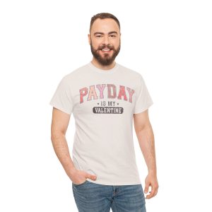 Funny Valentines Day T-shirt, Pay Day My Valentine, Plus Size Graphic Tee For Men Women