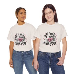 If I Had Feelings They be for you, Skeleton Valentines Day T-shirt