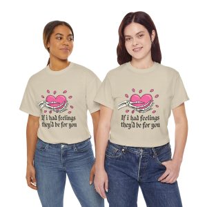 If I Had Feelings They for You, Skeleton Valentines Day T-shirt