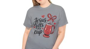 Jesus Valentines Day T-shirt, Jesus fills my cup jesus, Plus Size Tee For Women