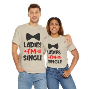 Ladies I’m single, Valentines Day T-shirt
