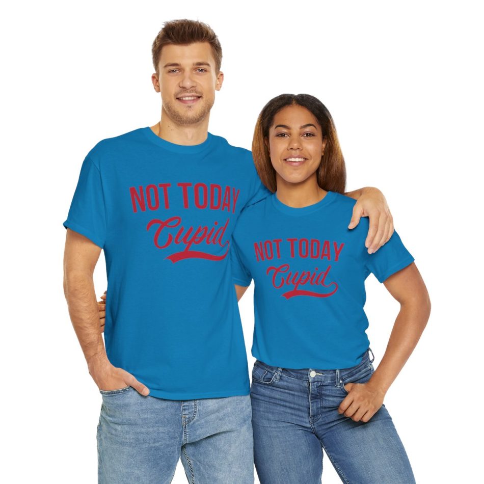 Not Today Cupid, Valentines Day T-shirt Not Today Cupid, Valentines Day T-shirt