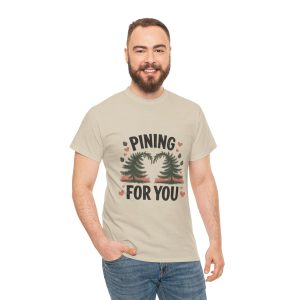 Pining for you, Valentines Day T-shirt