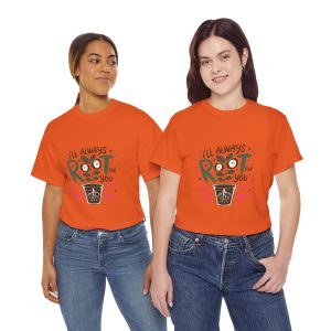 root for you, Valentines Day T-shirt
