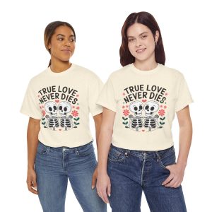 Skeleton Graphic Valentines Day T-shirt, True Love Never Dies Valentine, Plus Size