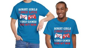Sorry Girls I Only Love Video Games and My Mom, Valentines Day T-shirt