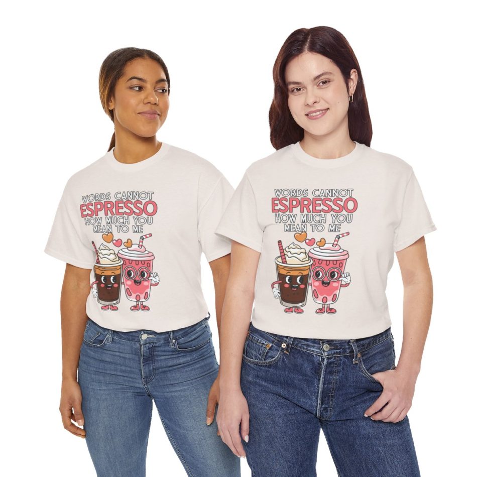 Valentine Coffee T-shirt, Words cant espresso my love