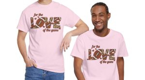Valentine Football T-shirt, For The Love Of The Game