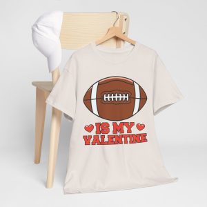 Valentine Football T-shirt, Is My Valentines Day