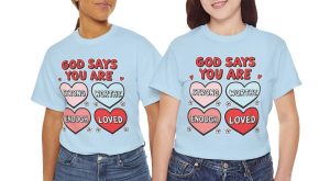 Valentine Jesus T-shirt, God says you are Valentines Day