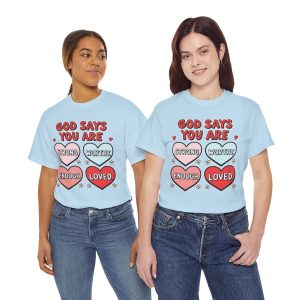 Valentine Jesus T-shirt, God says you are Valentines Day