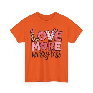 Valentines Day 2025, Love More Worry Less Valentine